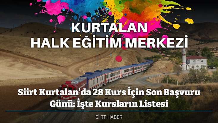 Siirt Kurtalan’da 28 Kurs İçin Son Başvuru Günü: İşte Kursların Listesi
