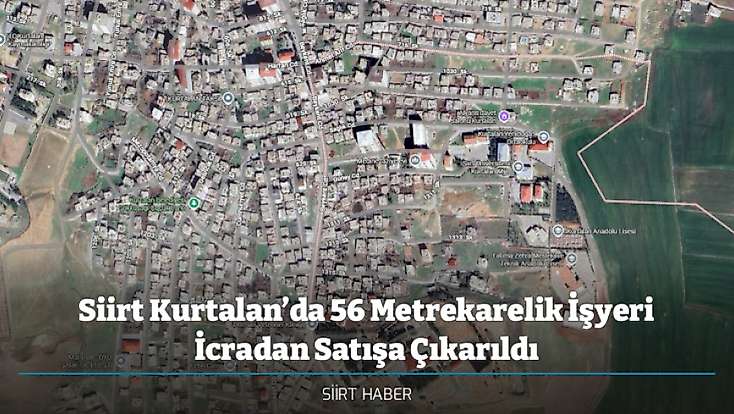 Siirt Kurtalan’da 56 Metrekarelik İşyeri İcradan Satışa Çıkarıldı
