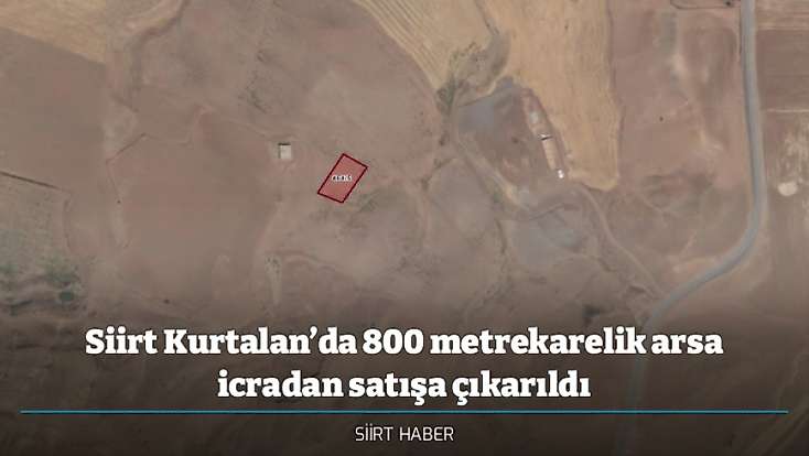 Siirt Kurtalan’da 800 metrekarelik arsa icradan satışa çıkarıldı