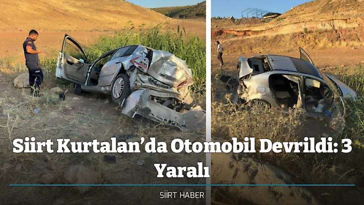 Siirt Kurtalan’da Otomobil Devrildi: 3 Yaralı