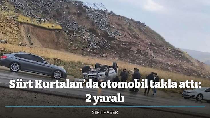 Siirt Kurtalan’da otomobil takla attı: 2 yaralı