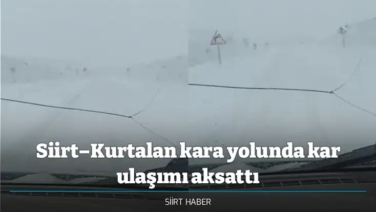 Siirt–Kurtalan kara yolunda kar ulaşımı aksattı