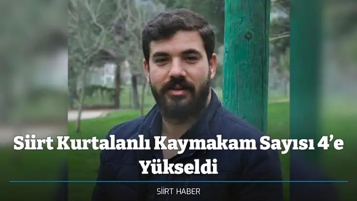 Siirt Kurtalanlı Kaymakam Sayısı 4’e Yükseldi