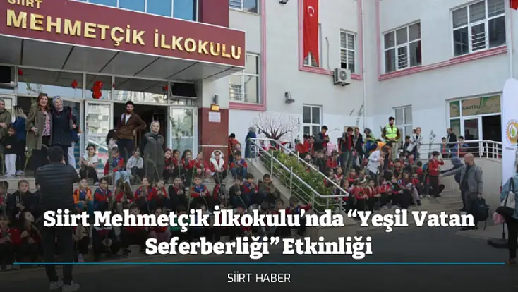 Siirt Mehmetçik İlkokulu’nda “Yeşil Vatan Seferberliği” Etkinliği