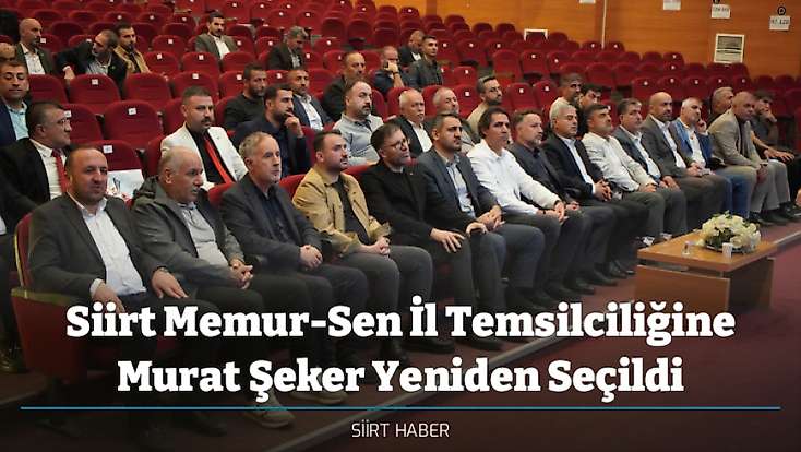 Siirt Eğitim Bir-Sen İl Temsilciliğine Murat Şeker Yeniden Seçildi