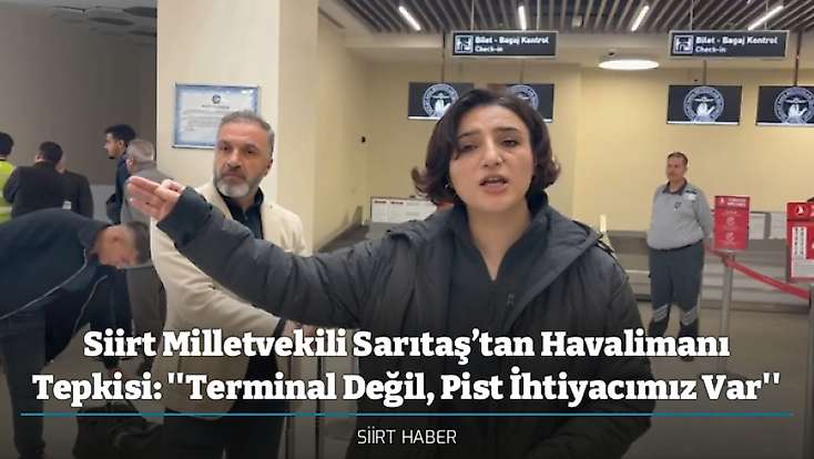Siirt Milletvekili Sarıtaş’tan Havalimanı Tepkisi: ''Terminal Değil, Pist İhtiyacımız Var''