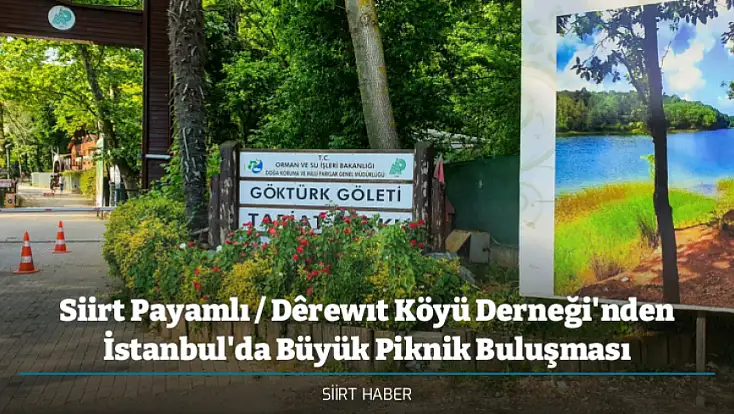 Siirt Payamlı / Dêrewıt Köyü Derneği'nden İstanbul'da Büyük Piknik Buluşması