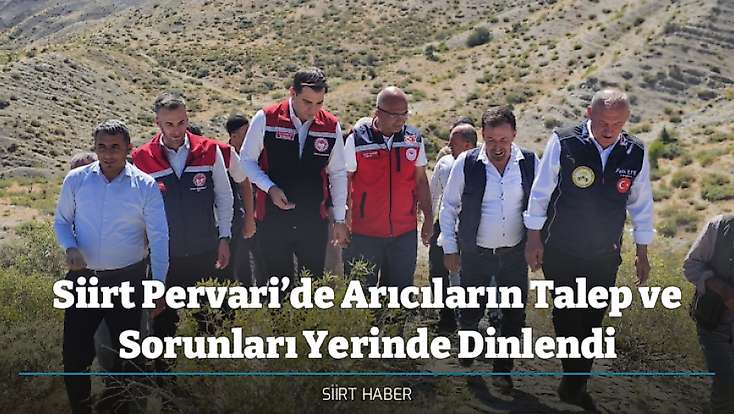 Siirt Pervari’de Arıcıların Talep ve Sorunları Yerinde Dinlendi