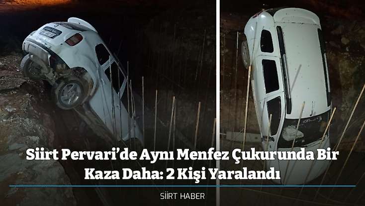 Siirt Pervari’de Aynı Menfez Çukurunda Bir Kaza Daha: 2 Kişi Yaralandı