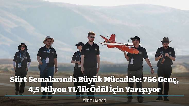 Siirt Semalarında Büyük Mücadele: 766 Genç, 4,5 Milyon TL’lik Ödül İçin Yarışıyor
