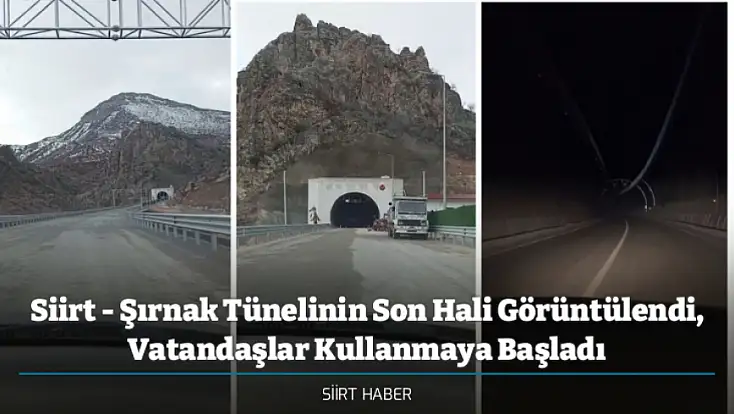 Siirt - Şırnak Tünelinin Son Hali Görüntülendi, Vatandaşlar Kullanmaya Başladı