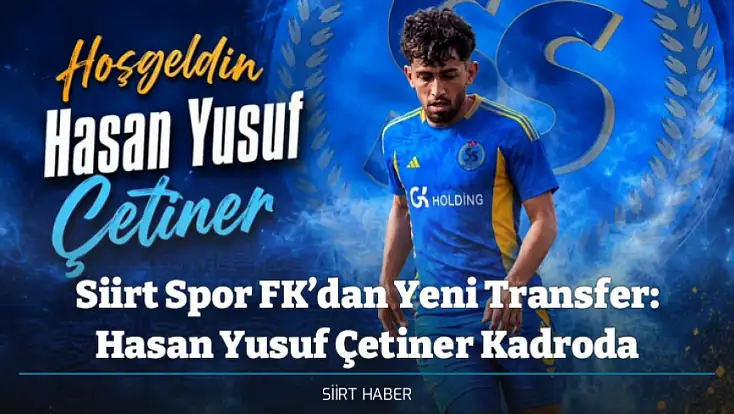 Siirt Spor FK’dan Yeni Transfer: Hasan Yusuf Çetiner Kadroda