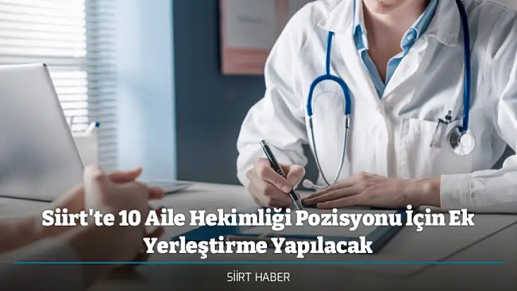 Siirt'te 10 Aile Hekimliği Pozisyonu İçin Ek Yerleştirme Yapılacak