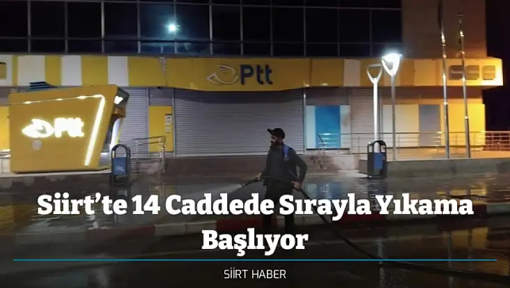 Siirt’te 14 Caddede Sırayla Yıkama Başlıyor