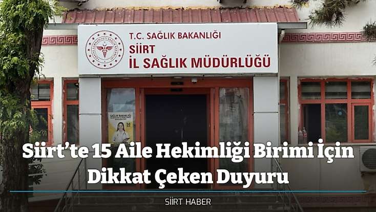 - Siirt’te 5 İlçedeki Aile Hekimliği Birimleri Açıklandı
