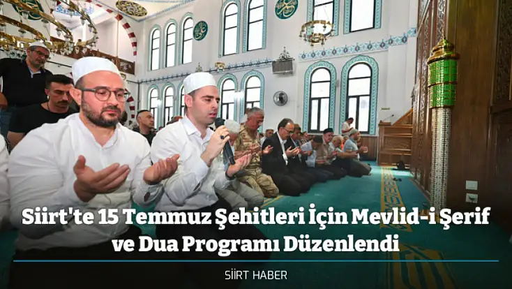 Siirt'te 15 Temmuz Şehitleri İçin Mevlid-i Şerif ve Dua Programı Düzenlendi