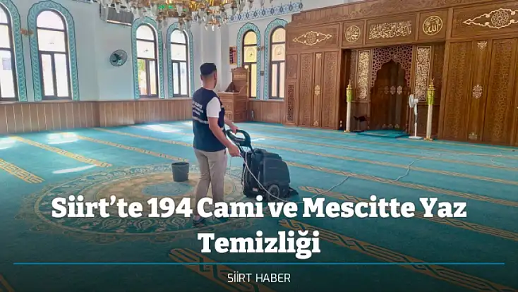 Siirt’te 194 Cami ve Mescitte Yaz Temizliği