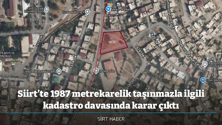 Siirt’te 1987 metrekarelik taşınmazla ilgili kadastro davasında karar çıktı