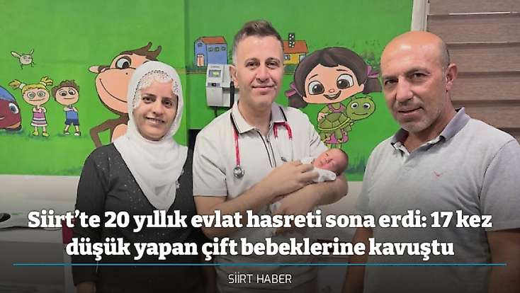 Siirt’te 20 yıllık evlat hasreti sona erdi: 17 kez düşük yapan çift bebeklerine kavuştu