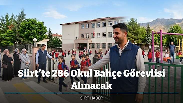 Siirt’te 286 Okul Bahçe Görevlisi Alınacak