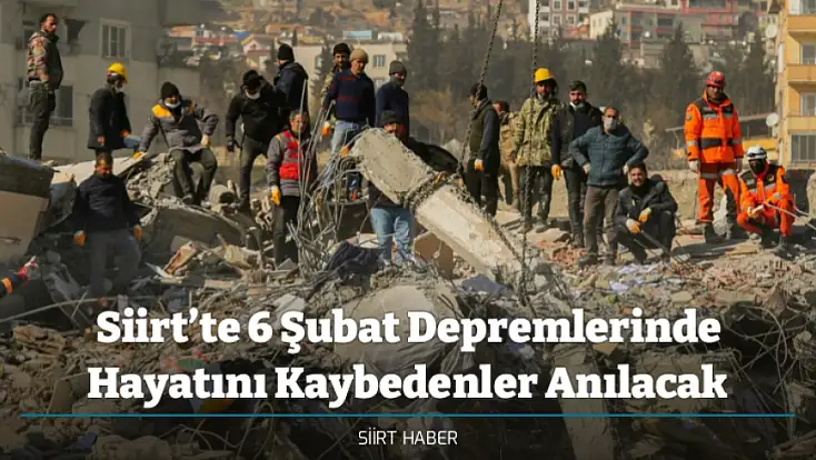 Siirt’te 6 Şubat Depremlerinde Hayatını Kaybedenler Anılacak