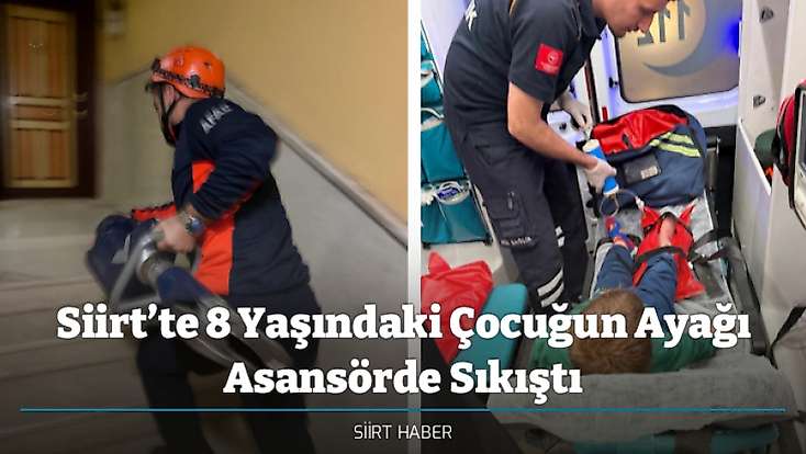 Siirt’te 8 Yaşındaki Çocuğun Ayağı Asansörde Sıkıştı