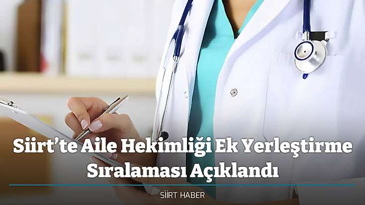 Siirt’te Aile Hekimliği Ek Yerleştirme Sıralaması Açıklandı