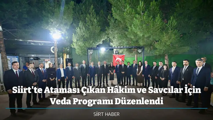 Siirt'te Ataması Çıkan Hâkim ve Savcılar İçin Veda Programı Düzenlendi