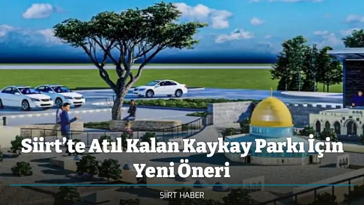 Siirt’te Atıl Kalan Kaykay Parkı İçin Yeni Öneri: 'Kudüs – Mescid-i Aksa Minyatür Alanı' Kurulsun