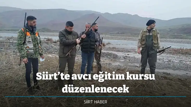 Siirt’te avcı eğitim kursu düzenlenecek