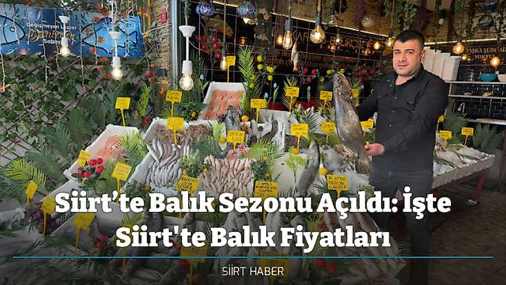 Siirt’te Balık Sezonu Açıldı: İşte Siirt'te Balık Fiyatları