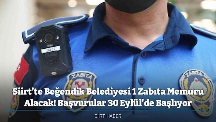 Siirt’te Beğendik Belediyesi 1 Zabıta Memuru Alacak! Başvurular 30 Eylül’de Başlıyor