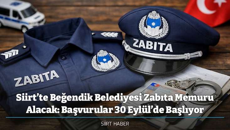 Siirt’te Beğendik Belediyesi Zabıta Memuru Alacak: Başvurular 30 Eylül’de Başlıyor