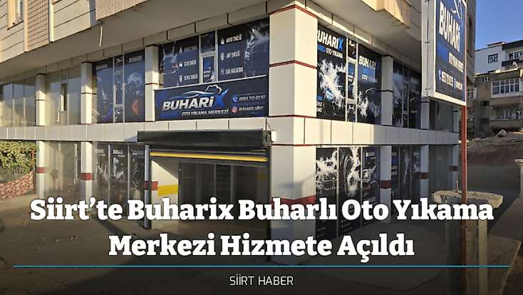 Siirt’te Buharix Buharlı Oto Yıkama Merkezi Hizmete Açıldı