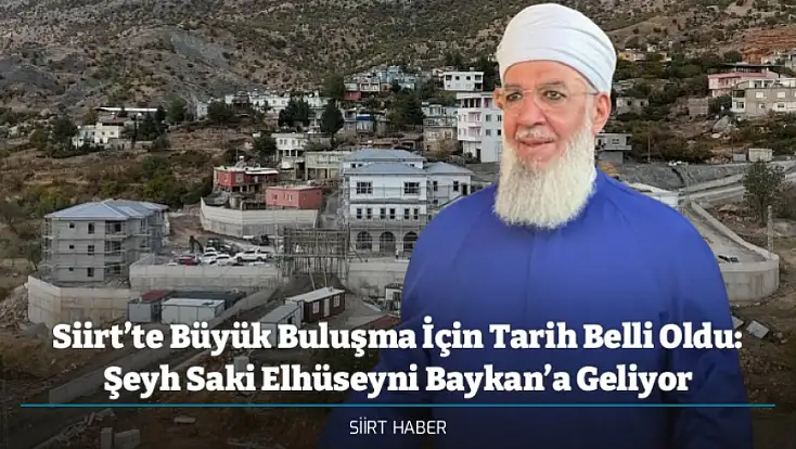 Siirt’te Büyük Buluşma İçin Tarih Belli Oldu: Şeyh Seyyid Muhammed Saki Elhüseyni Baykan’a Geliyor
