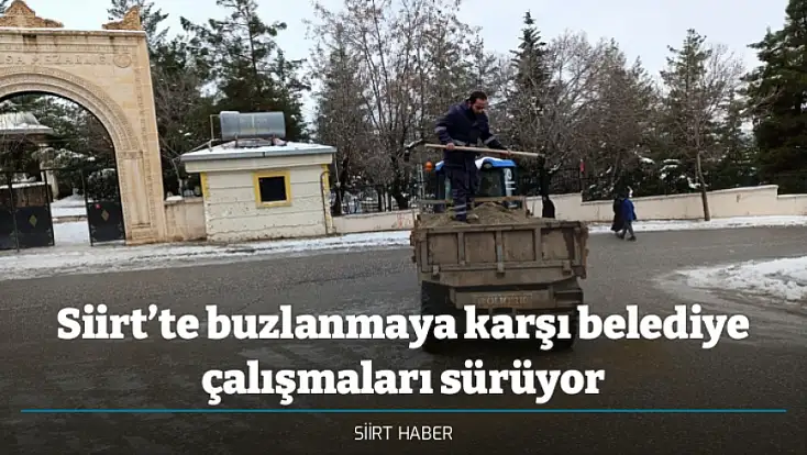 Siirt’te buzlanmaya karşı belediye çalışmaları sürüyor