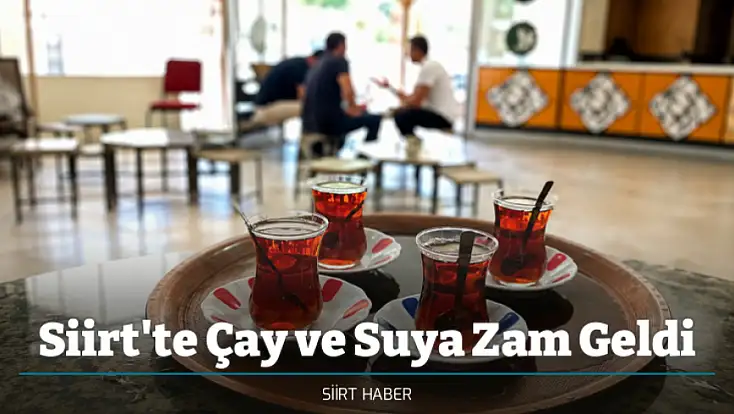 Siirt'te Çay ve Suya Zam Geldi