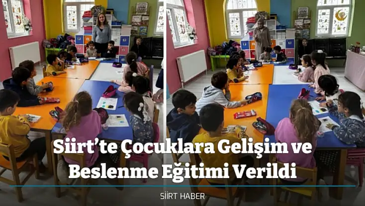 Siirt’te Çocuklara Gelişim ve Beslenme Eğitimi Verildi