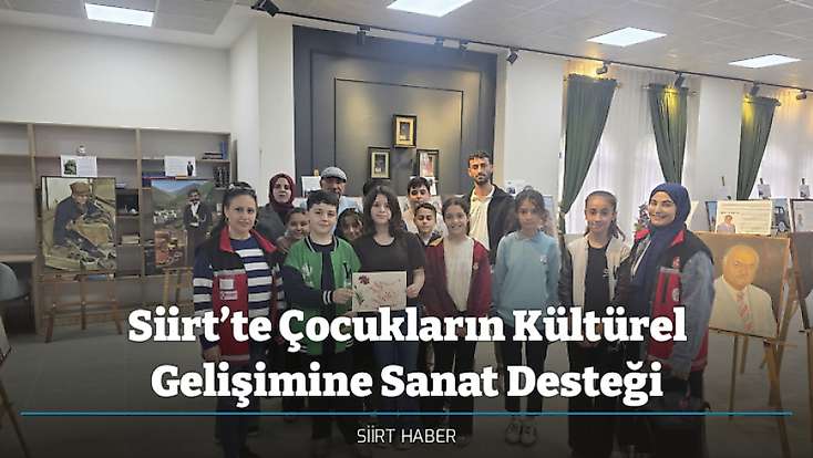 Siirt’te Çocukların Kültürel Gelişimine Sanat Desteği