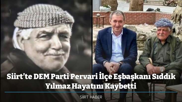 Siirt’te DEM Parti Pervari İlçe Eşbaşkanı Sıddık Yılmaz Hayatını Kaybetti