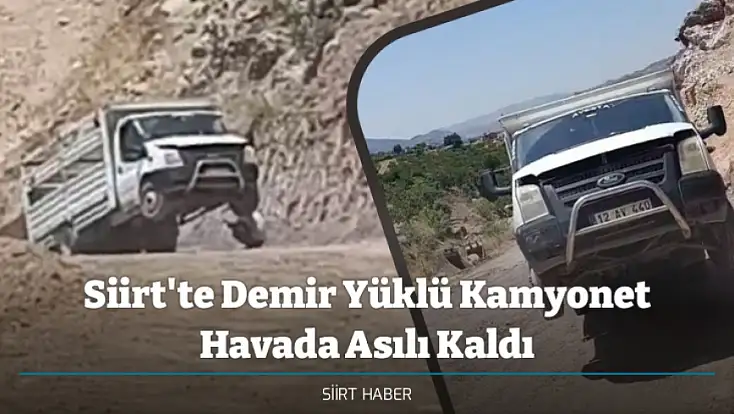 Siirt'te Demir Yüklü Kamyonet Havada Asılı Kaldı