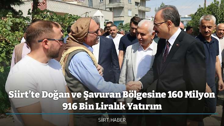 Siirt’te Doğan ve Şavuran Bölgesine 160 Milyon 916 Bin Liralık Yatırım