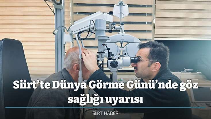 Siirt’te Dünya Görme Günü’nde göz sağlığı uyarısı