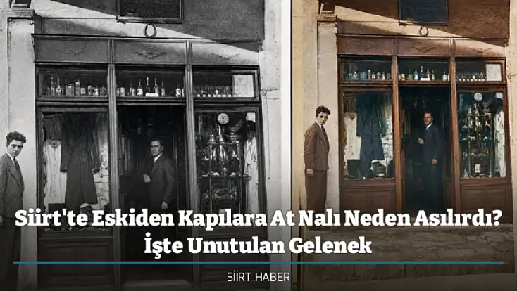 Siirt'te Eskiden Kapılara At Nalı Neden Asılırdı? İşte Unutulan Gelenek