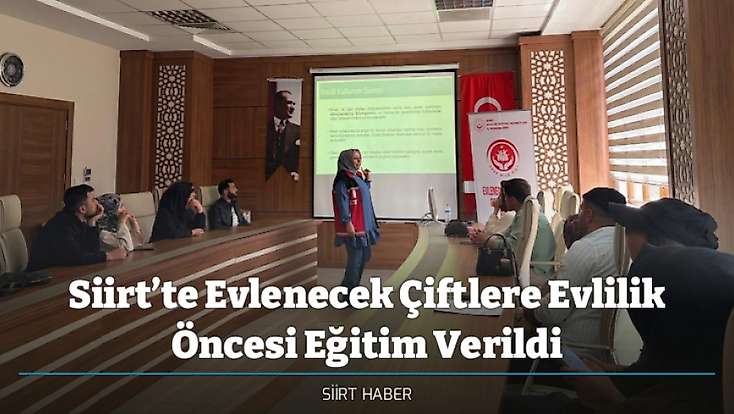 Siirt’te Evlenecek Çiftlere Evlilik Öncesi Eğitim Verildi