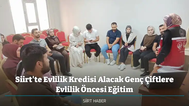Siirt'te Evlilik Kredisi Alacak Genç Çiftlere Evlilik Öncesi Eğitim
