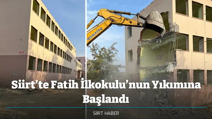 Siirt’te Fatih İlkokulu’nun Yıkımına Başlandı