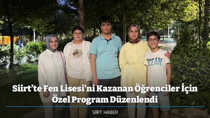 Siirt’te Fen Lisesi’ni Kazanan Öğrenciler İçin Özel Program Düzenlendi