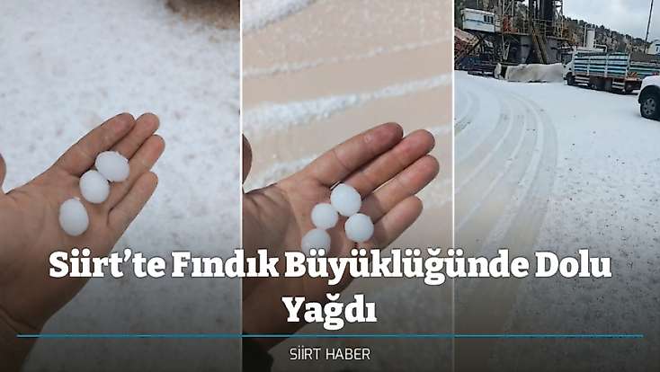 Siirt’te Fındık Büyüklüğünde Dolu Yağdı