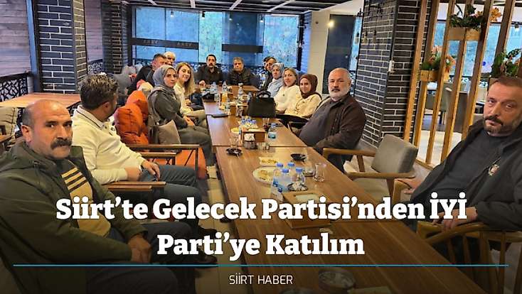 Siirt’te Gelecek Partisi’nden İYİ Parti’ye Katılım